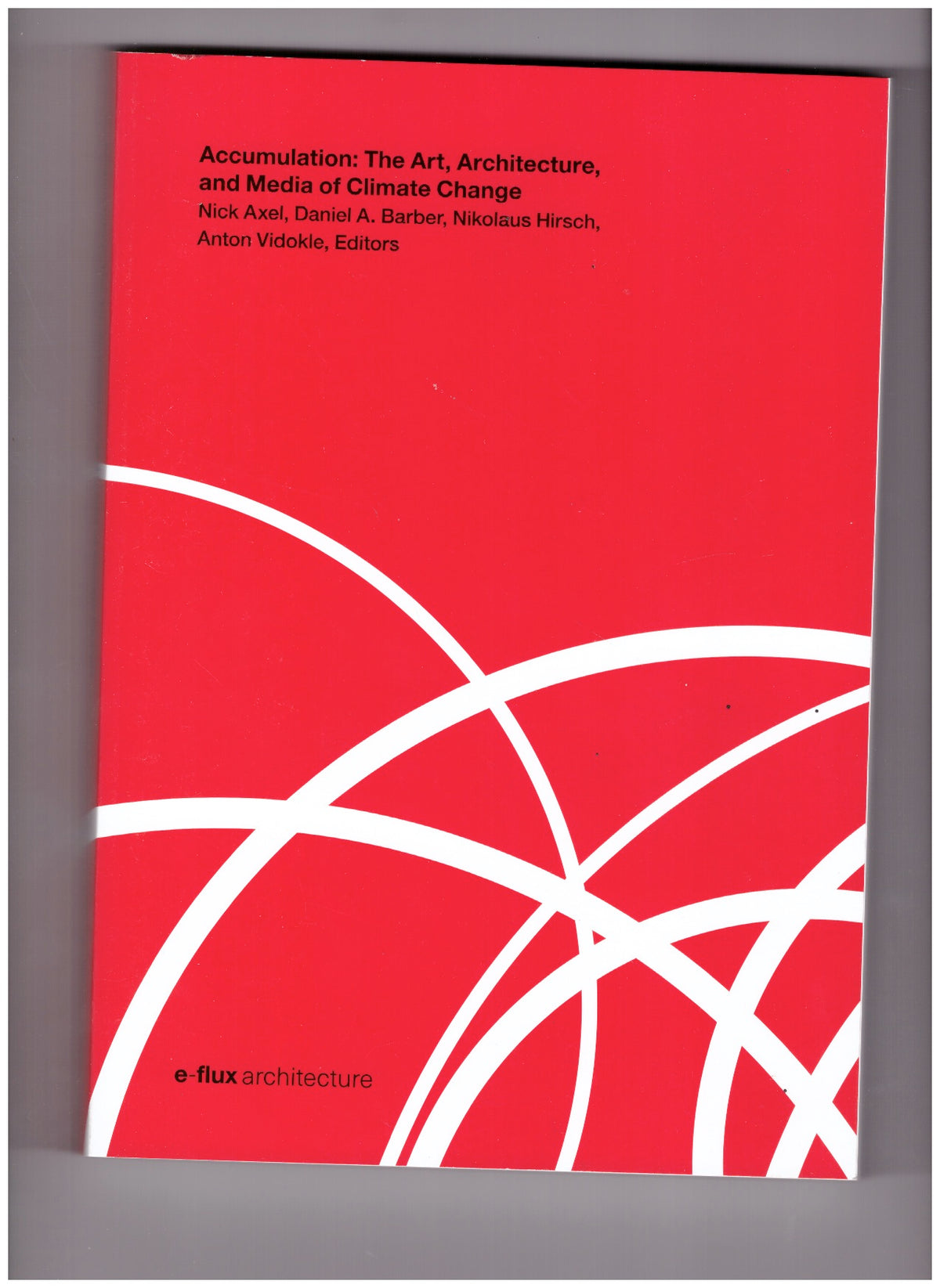 Accumulation: The Art, Architecture and Media of Climate Change