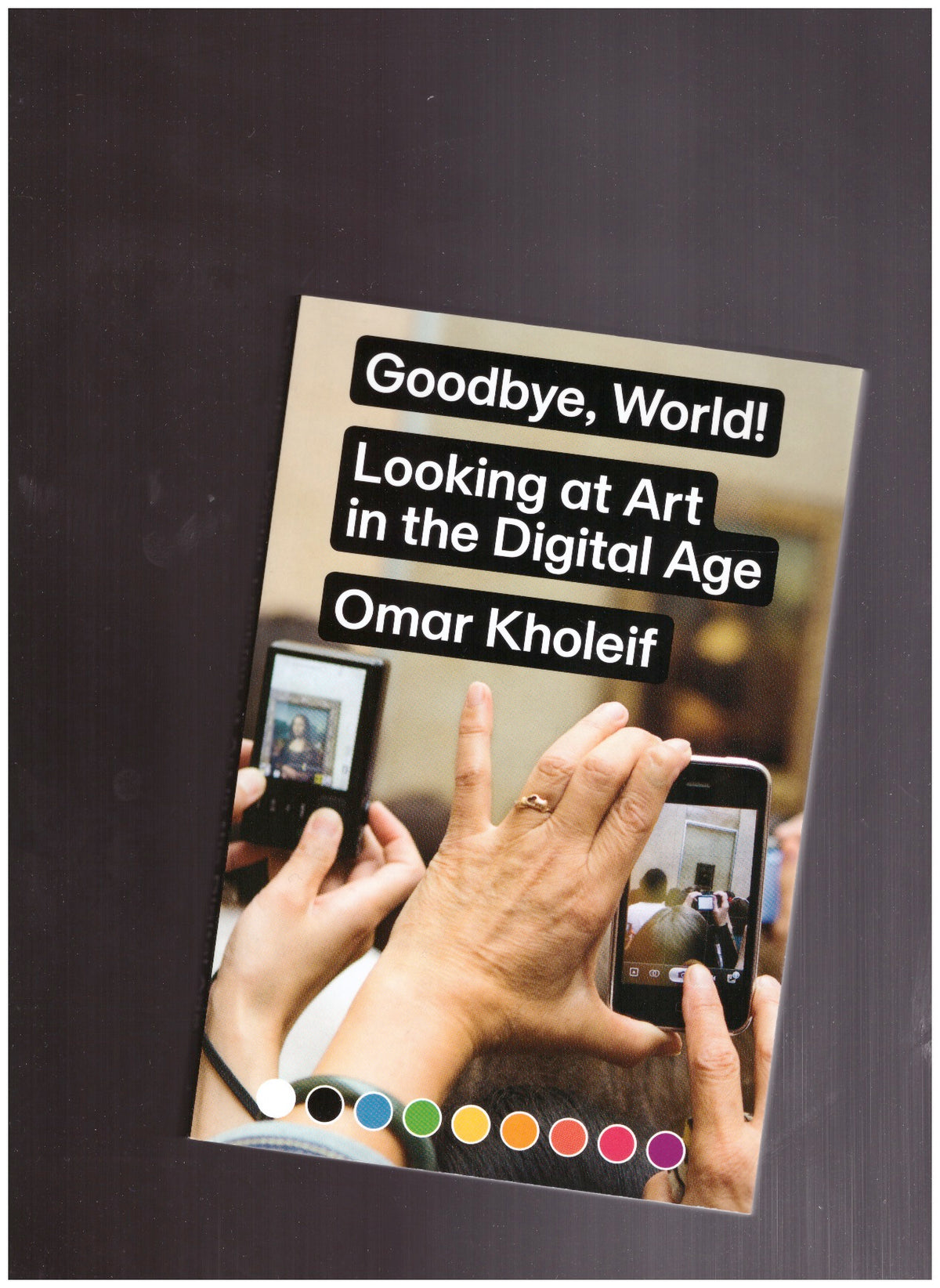 Goodbye, World! – Looking at Art in the Digital Age