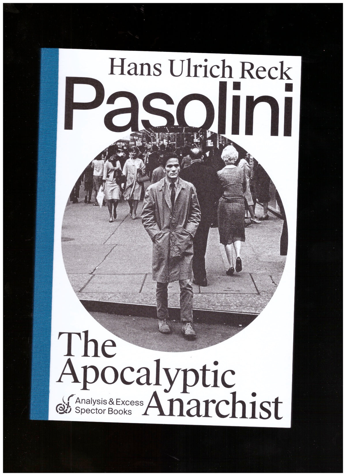 Pasolini: The Apocalyptic Anarchist