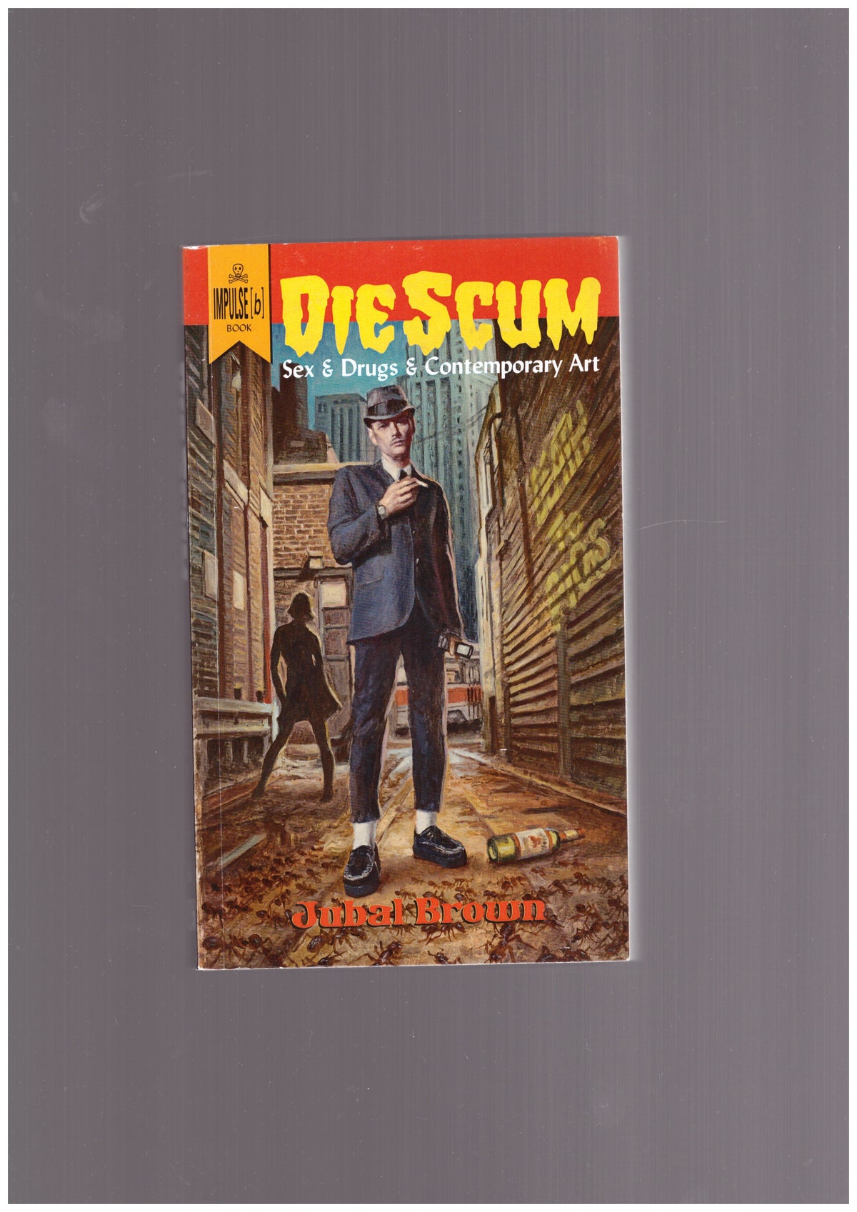Die Scum - Sex & Drugs & Contemporary Art
