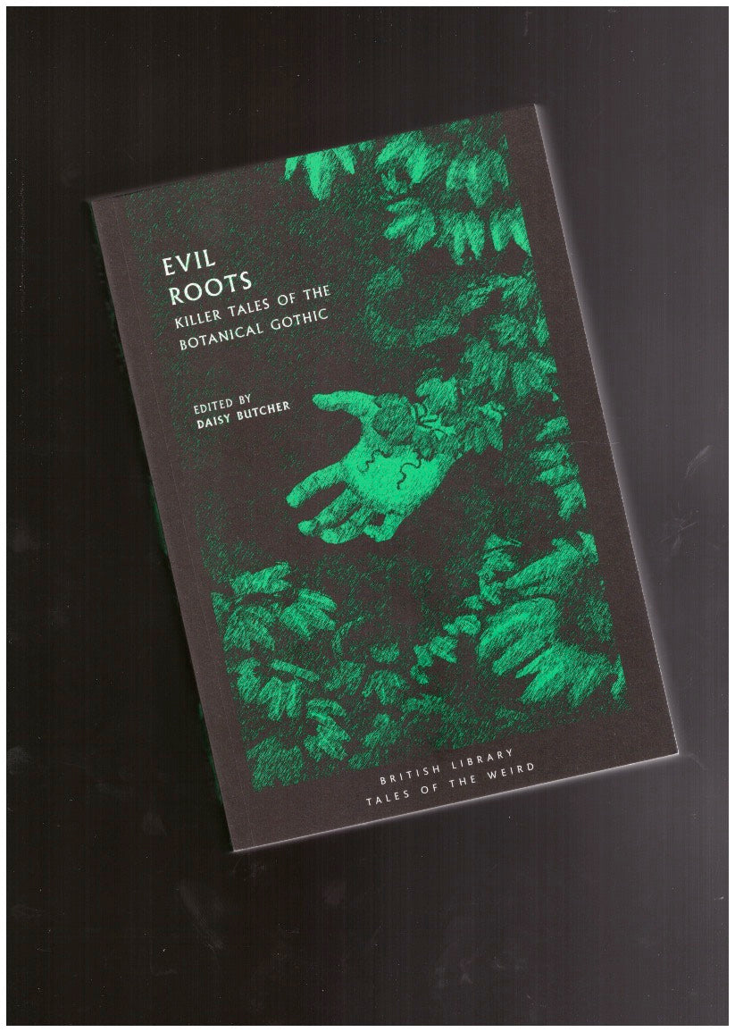Evil Roots. Killer Tales of the Botanical Gothic