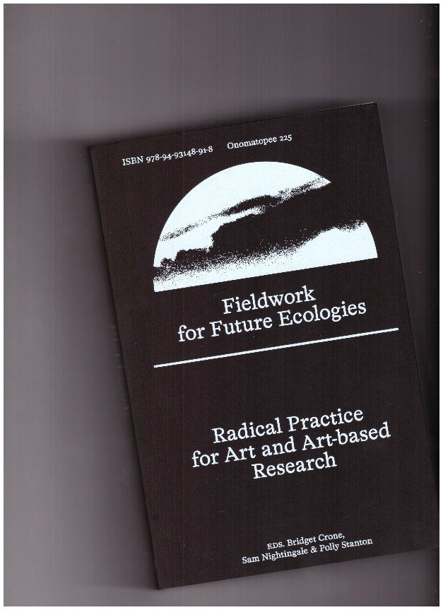 Fieldwork for Future Ecologies - Radical practice for art and art-based research