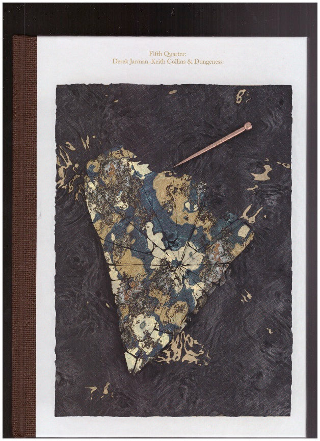 Fifth Quarter: Derek Jarman, Keith Collins & Dungeness