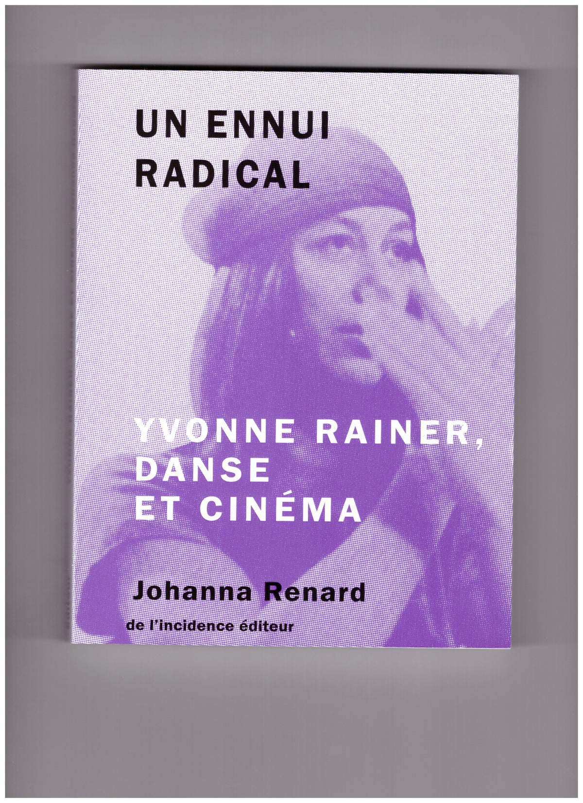 Un ennui radical: Yvonne Rainer, danse et cinéma