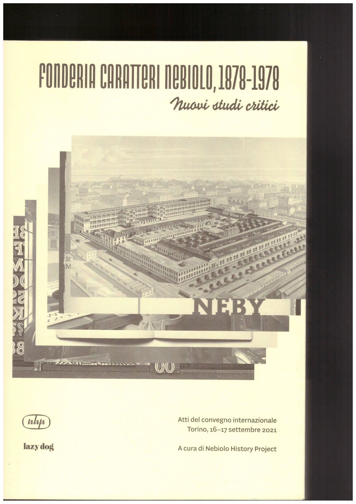 The Nebiolo Typefoundry / Fonderia Caratteri Nebiolo, 1878–1978. New critical assessments / Nuovi studi critici