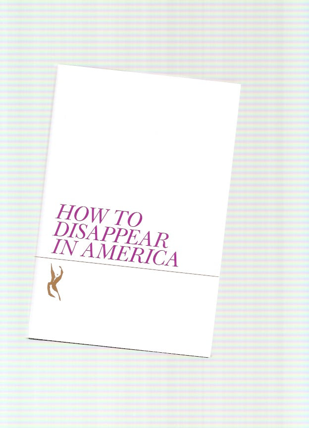 How to Disappear in America (3rd printing)