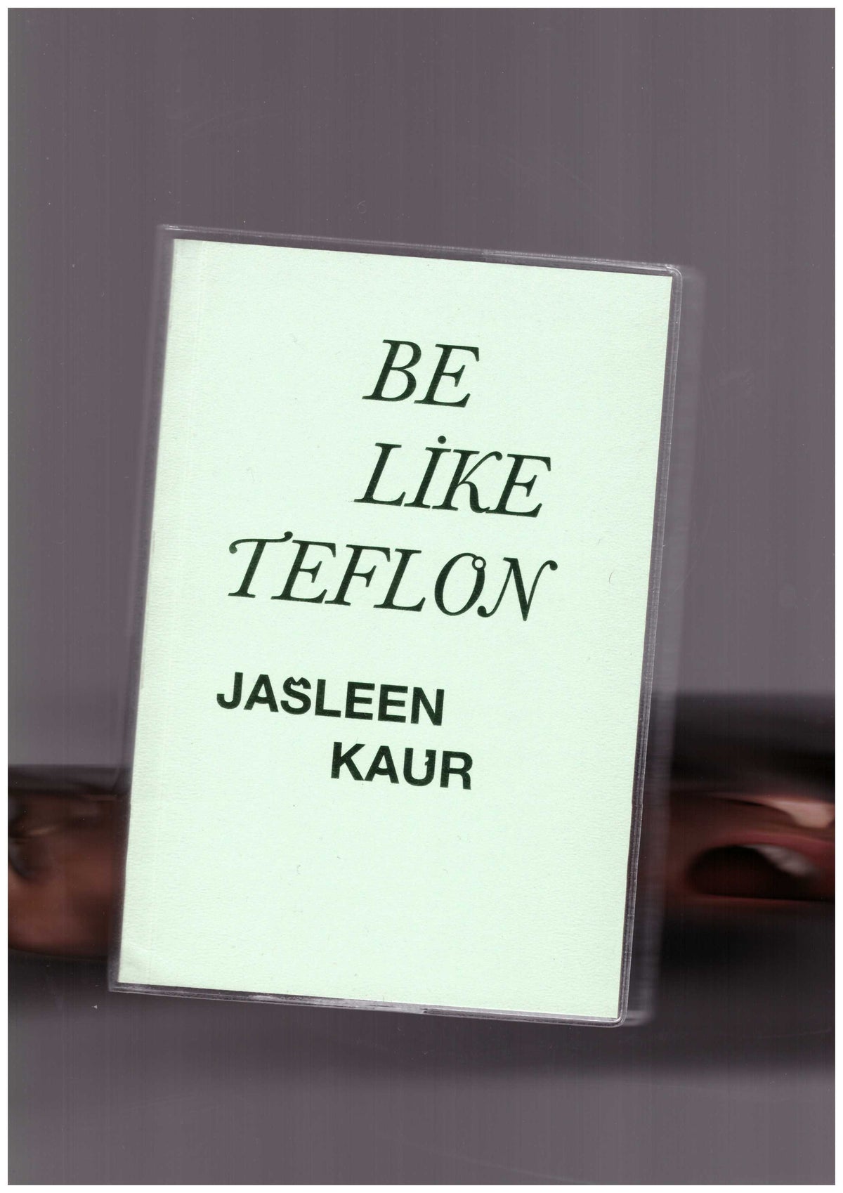 Be Like Teflon