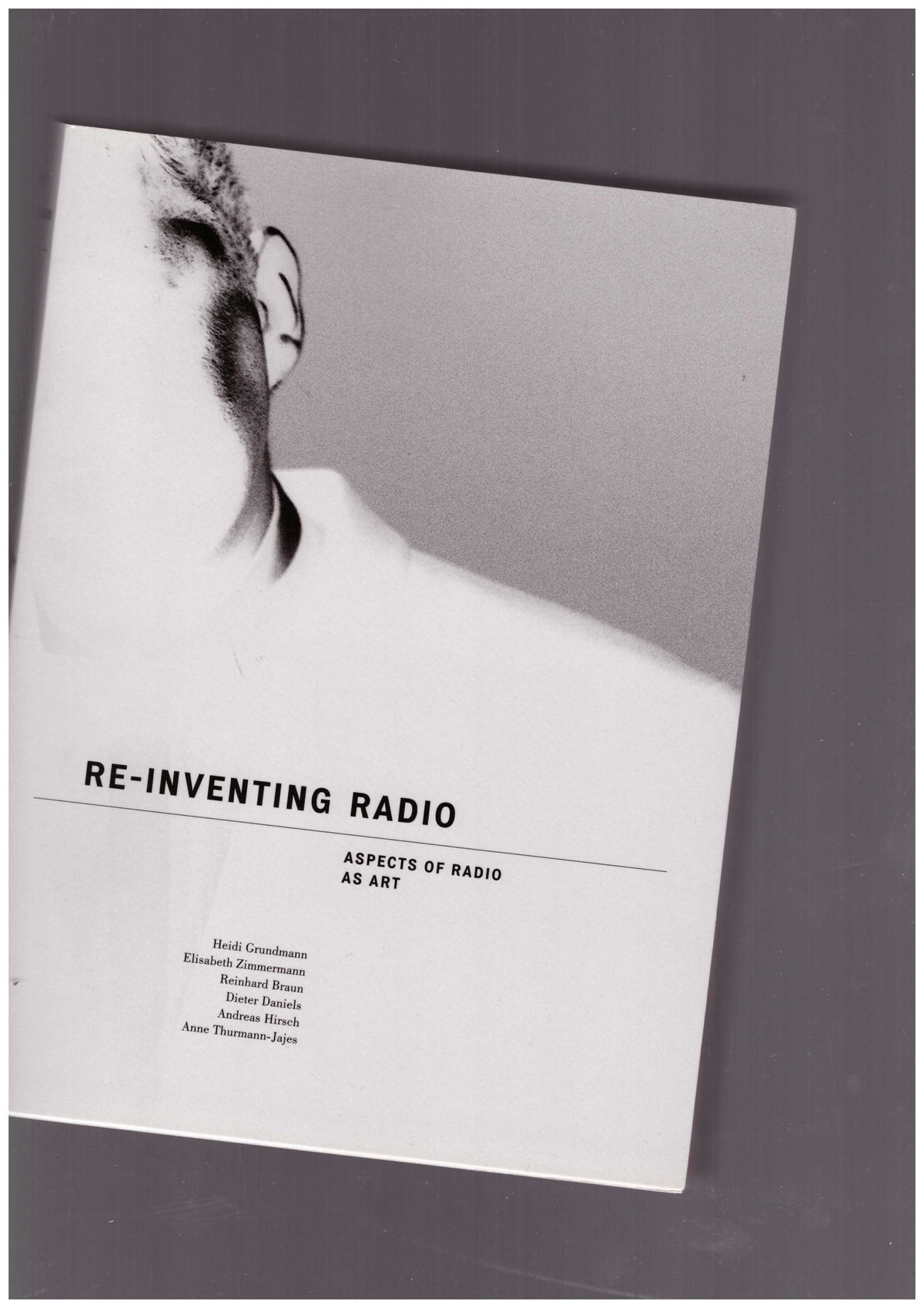 Re-Inventing Radio. Aspects of Radio as Art