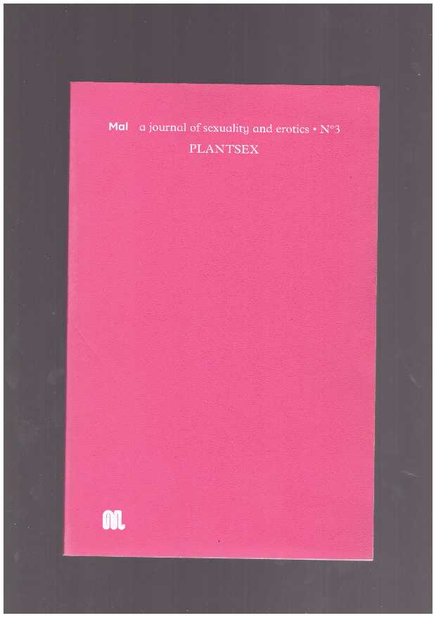 Mal, a journal of sexuality and erotics. N°3 — Plantsex — April 2019