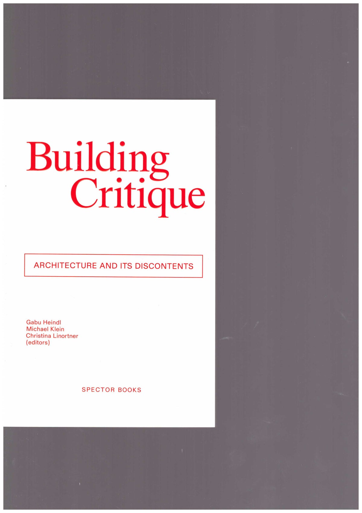 Building Critique. Architecture and its Discontents