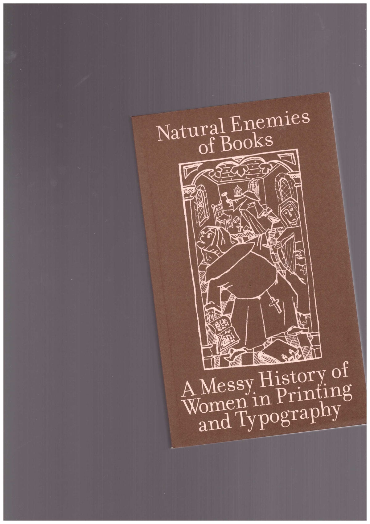 The Natural Enemies of Books: A Messy History of Women in Printing and Typography
