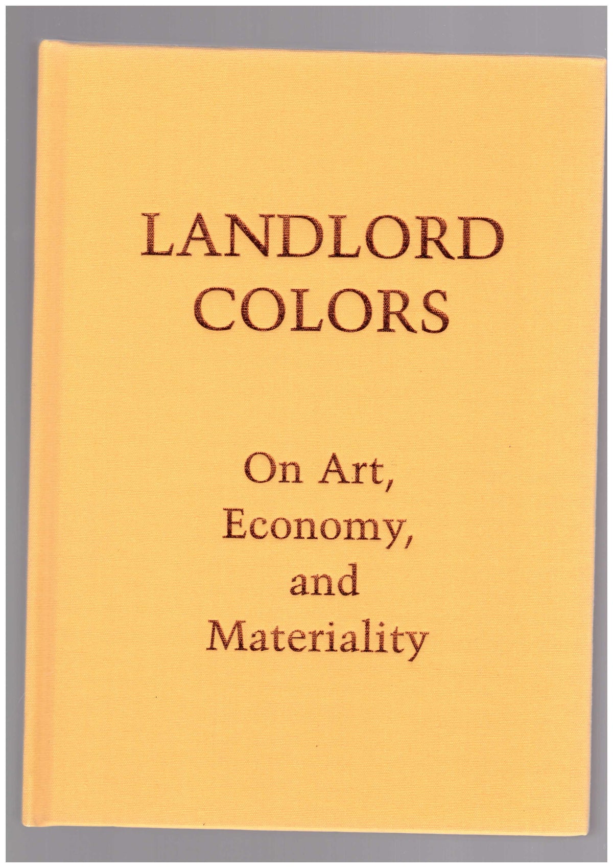 Landlord Colors: On Art, Economy, and Materiality
