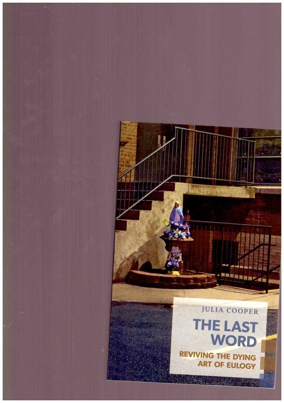 The Last Word. Reviving the Dying Art of Eulogy