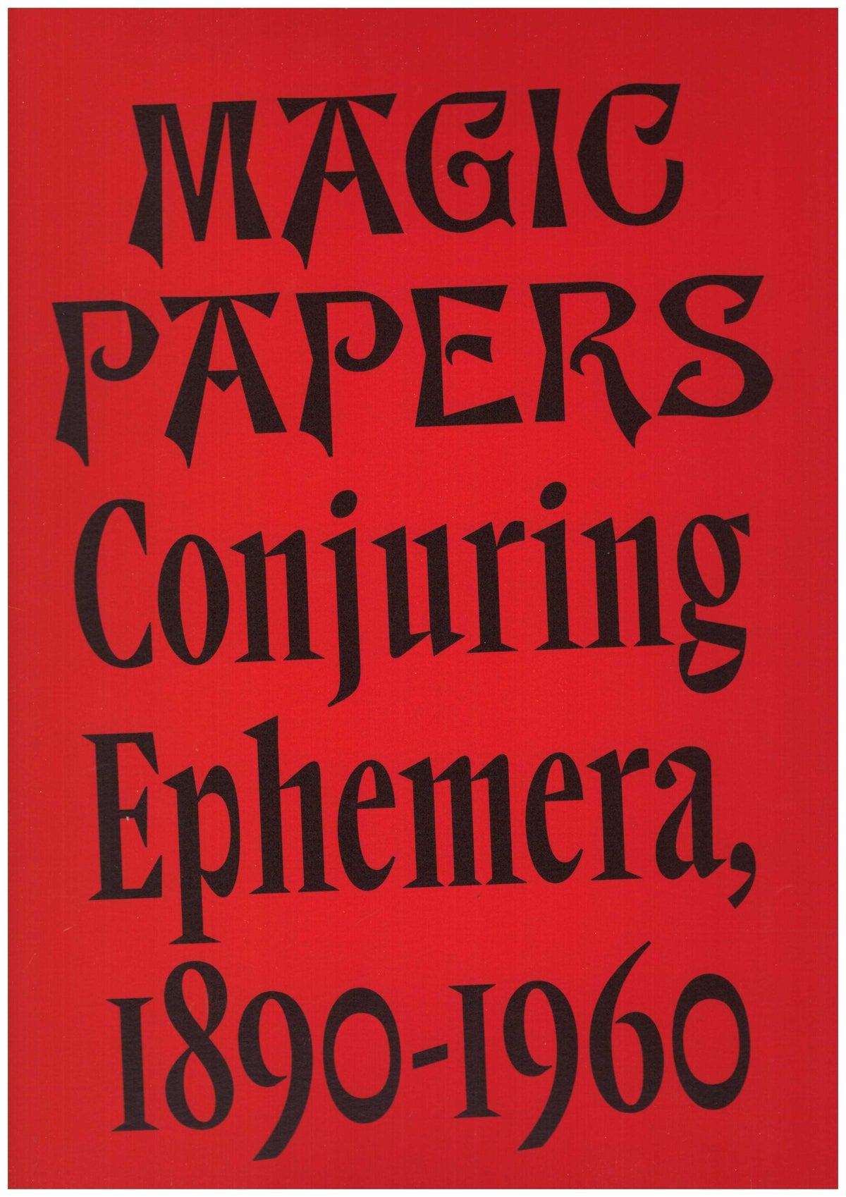 Magic Papers. Conjuring Ephemera 1890–1960