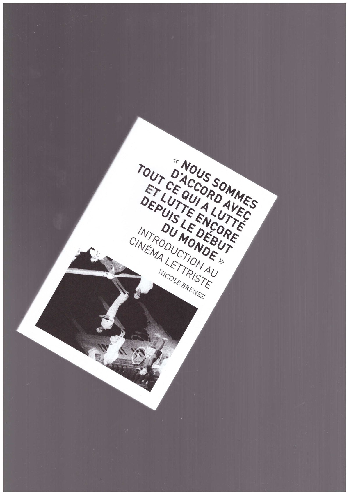 Nous sommes d’accord avec tout ce qui a lutté et lutte encore depuis le début du monde – Introduction au cinéma lettriste