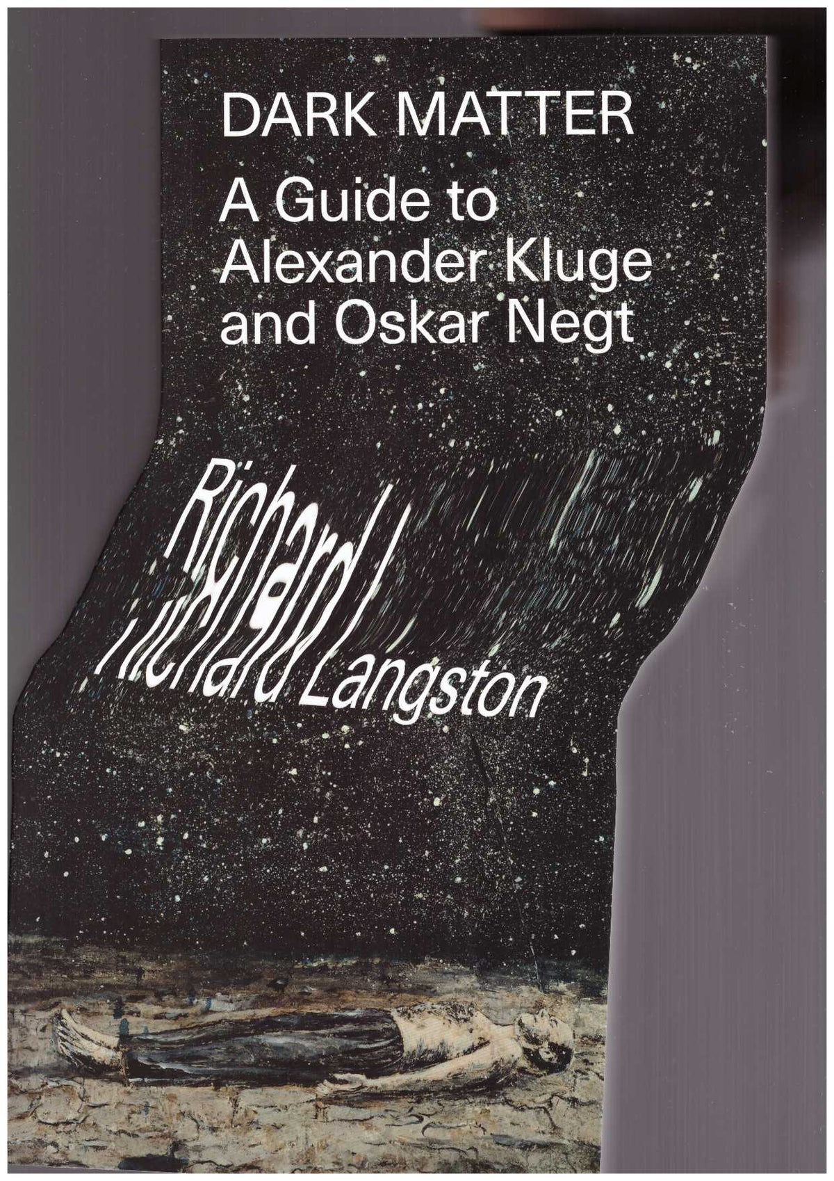 Dark Matter. A Guide to Alexander Kluge and Oskar Negt