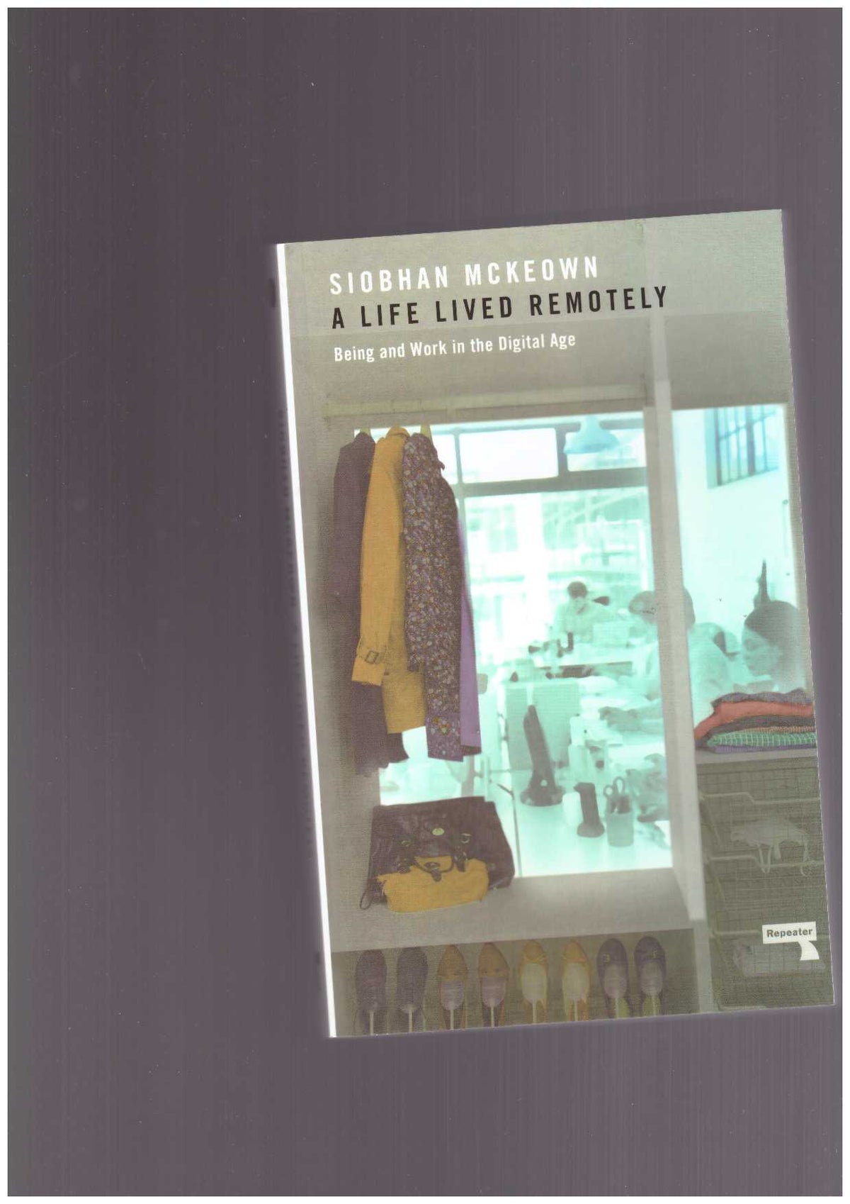 A Life Lived Remotely. Being and Work in the Digital Age