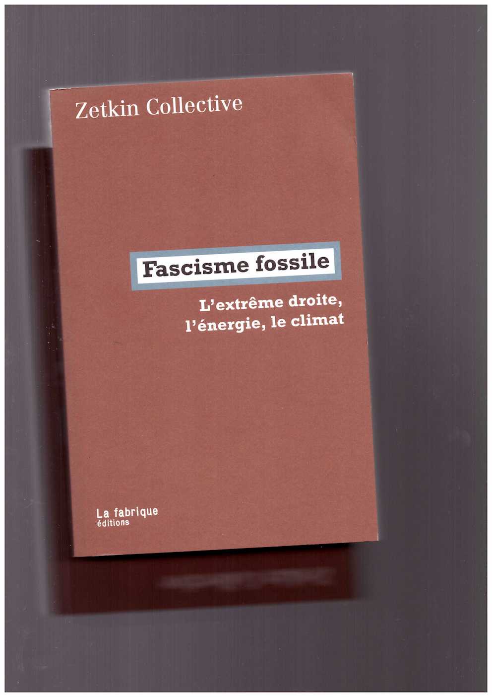 Fascisme fossile. L’extrême droite, l’énergie, le climat