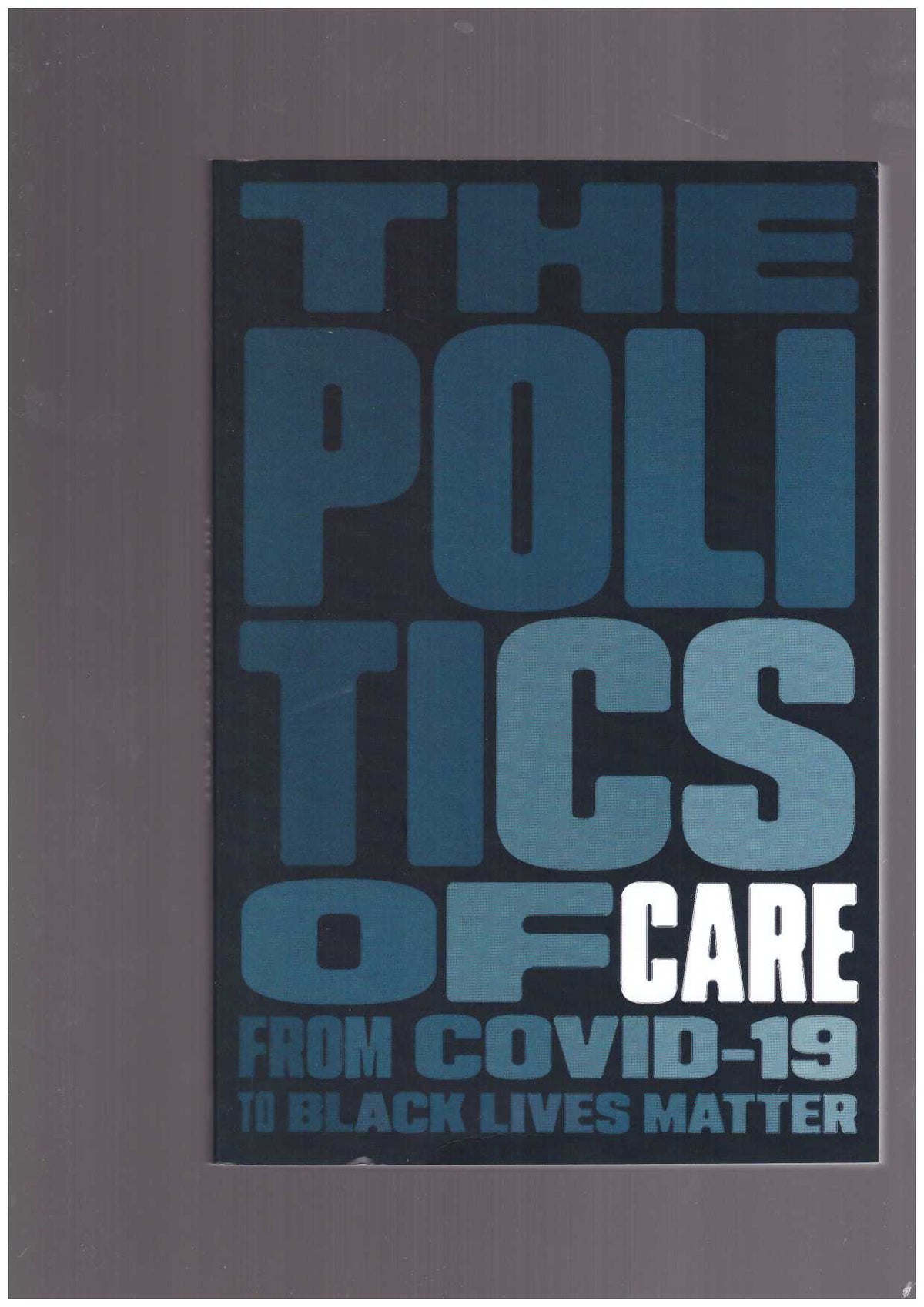 The Politics of Care. From COVID-19 to Black Lives Matter