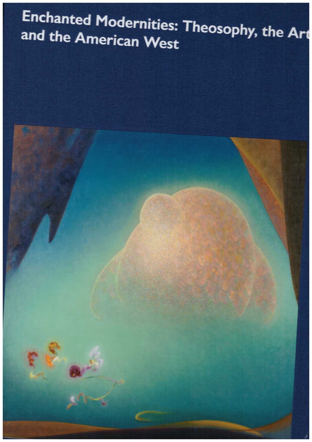 Enchanted Modernities: Theosophy, the Arts and the American West