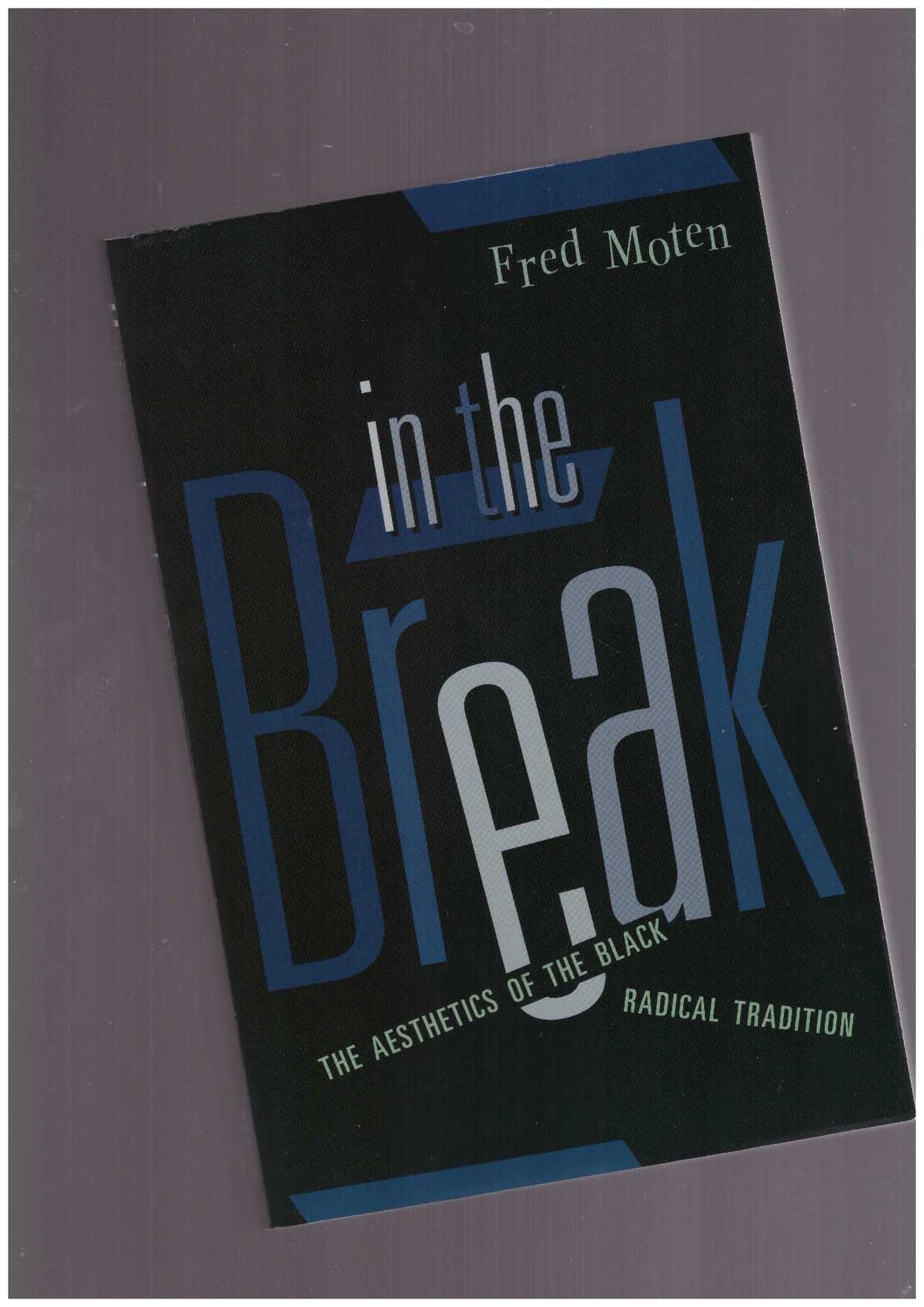 In the Break.The Aesthetics of the Black Radical Tradition