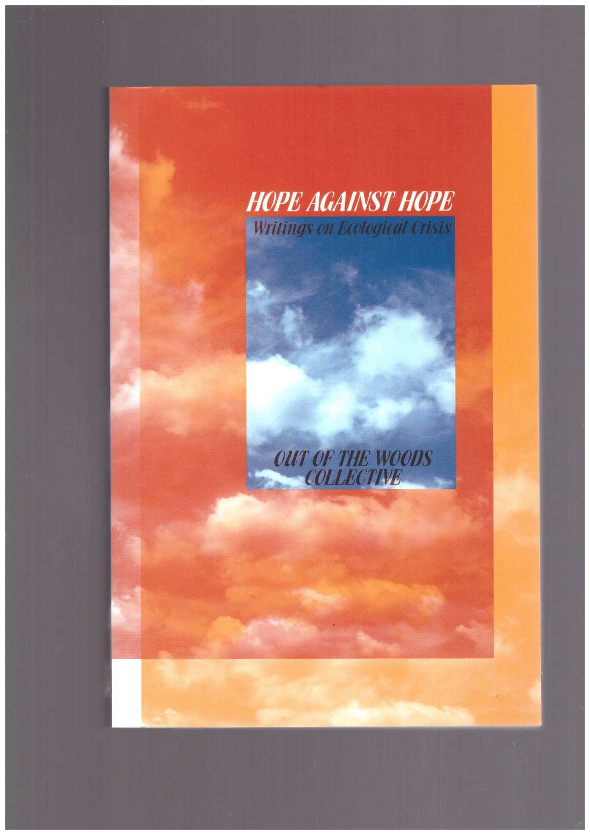 Hope Against Hope. Writings on Ecological Crisis