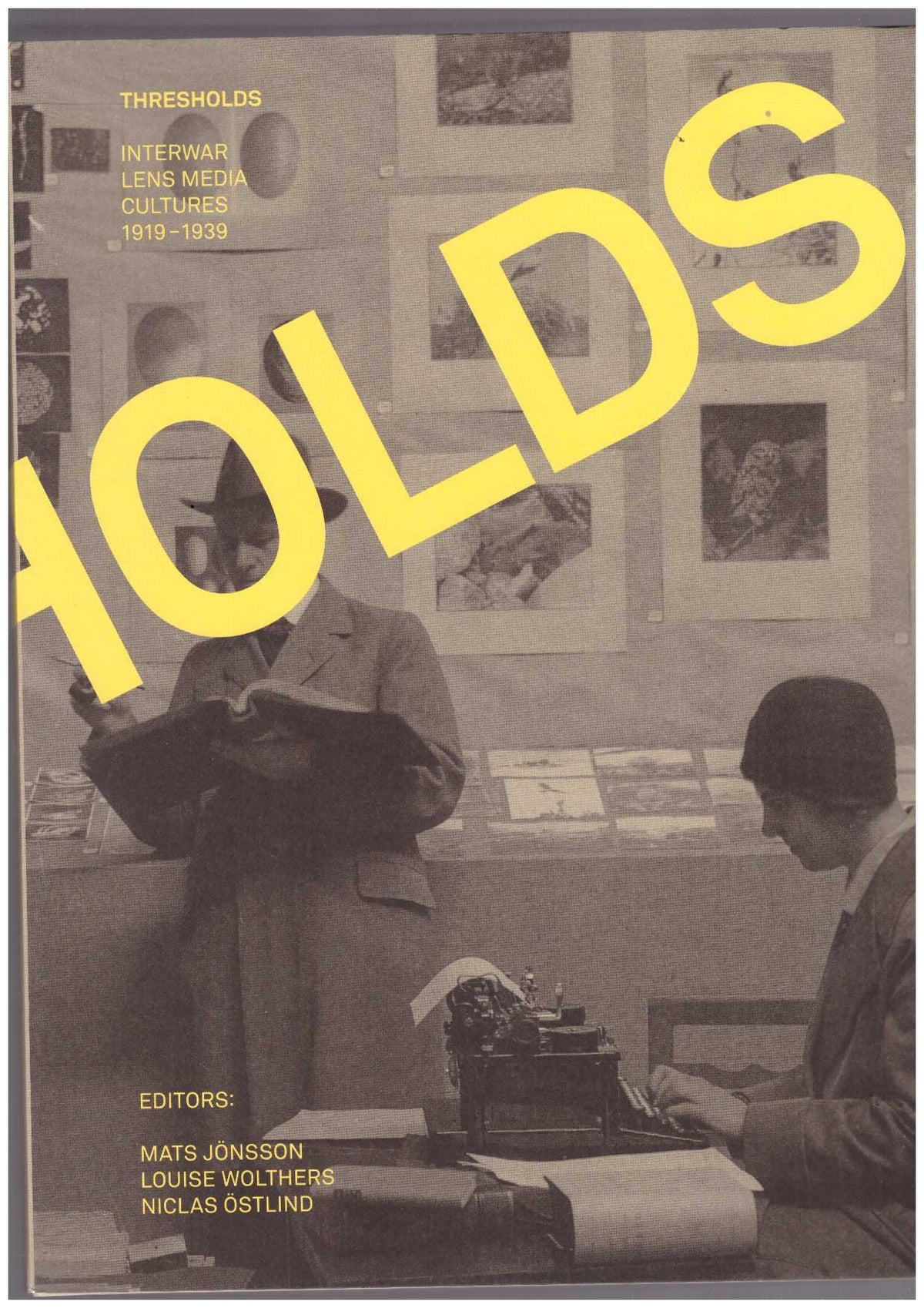 THRESHOLDS. Interwar Lens Media Cultures 1919-1939
