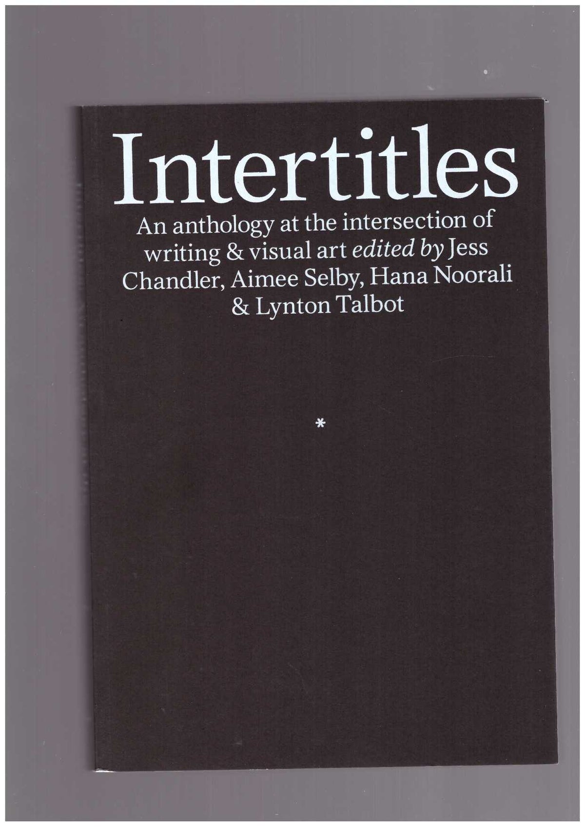 Intertitles. An anthology at the intersection of writing & visual art