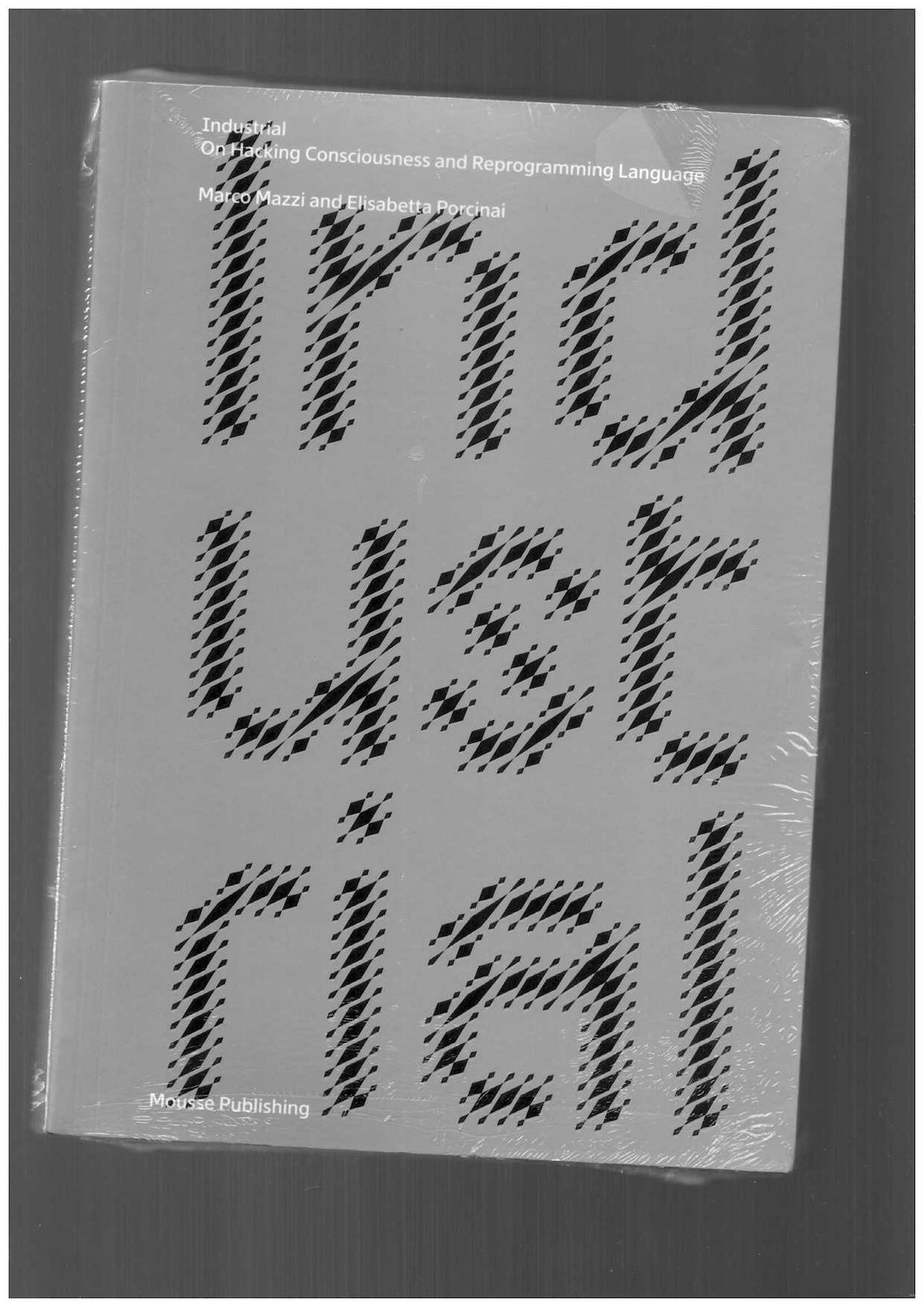 Industrial. On Hacking Consciousness and Reprogramming Language