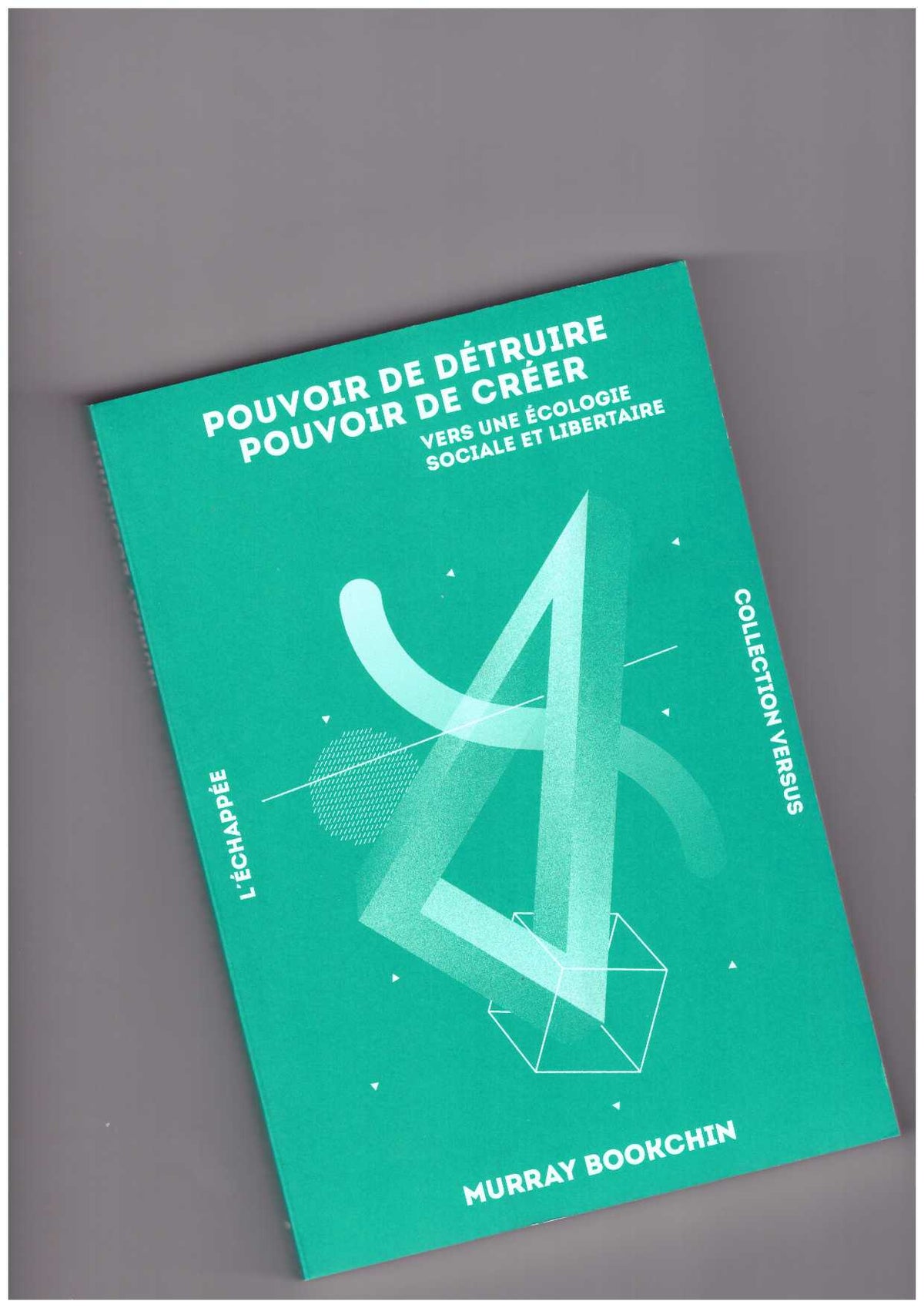 Pouvoir de détruire, pouvoir de créer ; vers une écologie sociale et libertaire