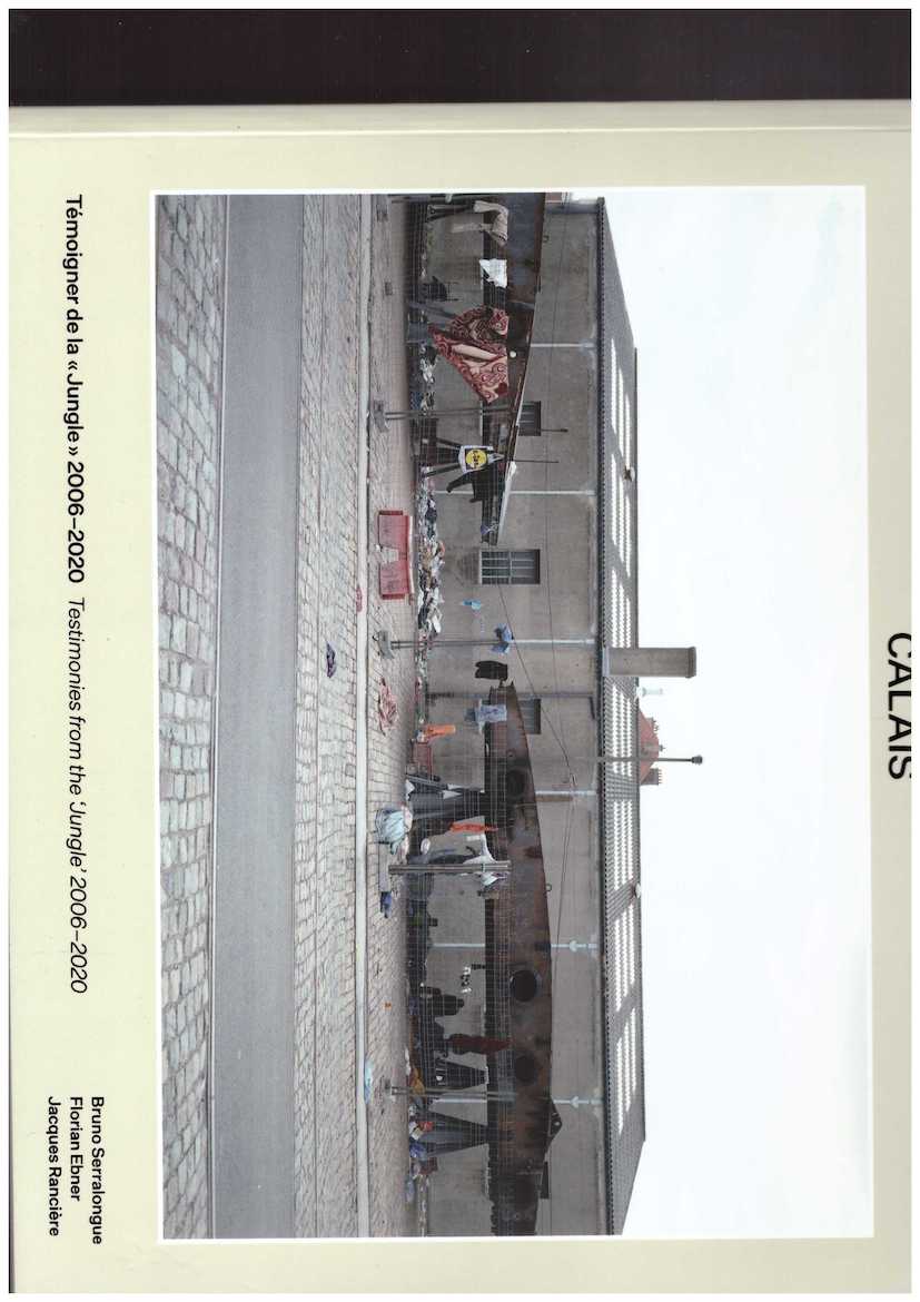 Calais. Témoigner de la « Jungle » / Testimonies from the ‘Jungle’, 2006–2020