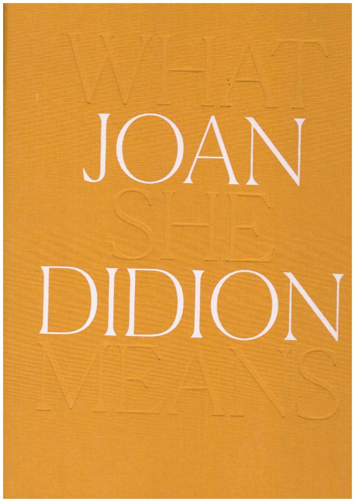 Joan Didion. What She Means