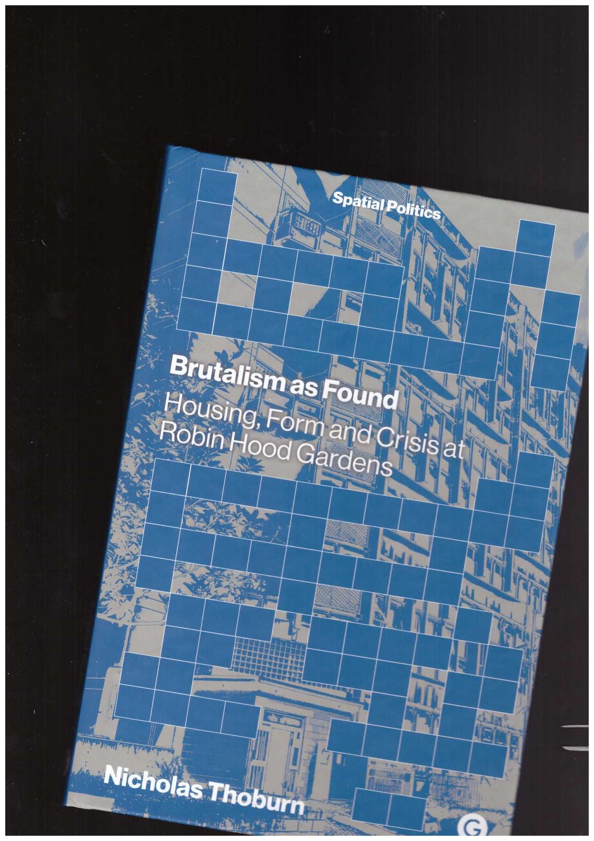 Brutalism as Found. Housing, Form and Crisis at Robin Hood Gardens