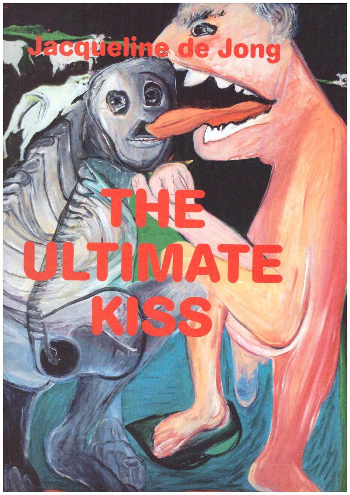Jacqueline de Jong. The Ultimate Kiss