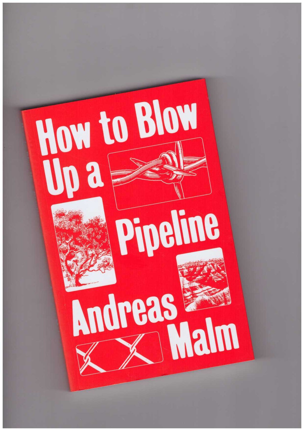 How to Blow Up a Pipeline. Learning to Fight in a World on Fire