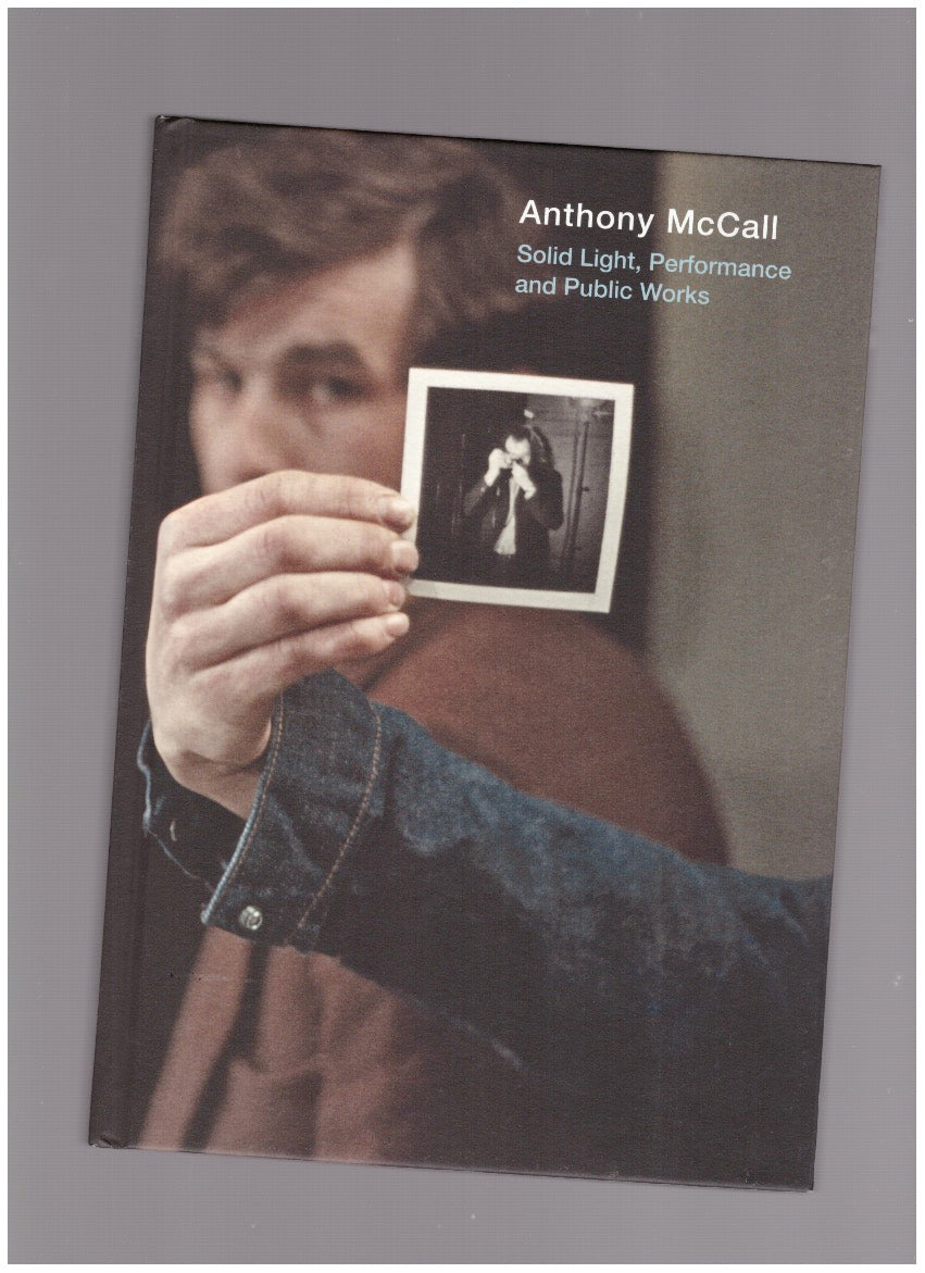 Anthony McCall. Solid Light, Performance and Public Works
