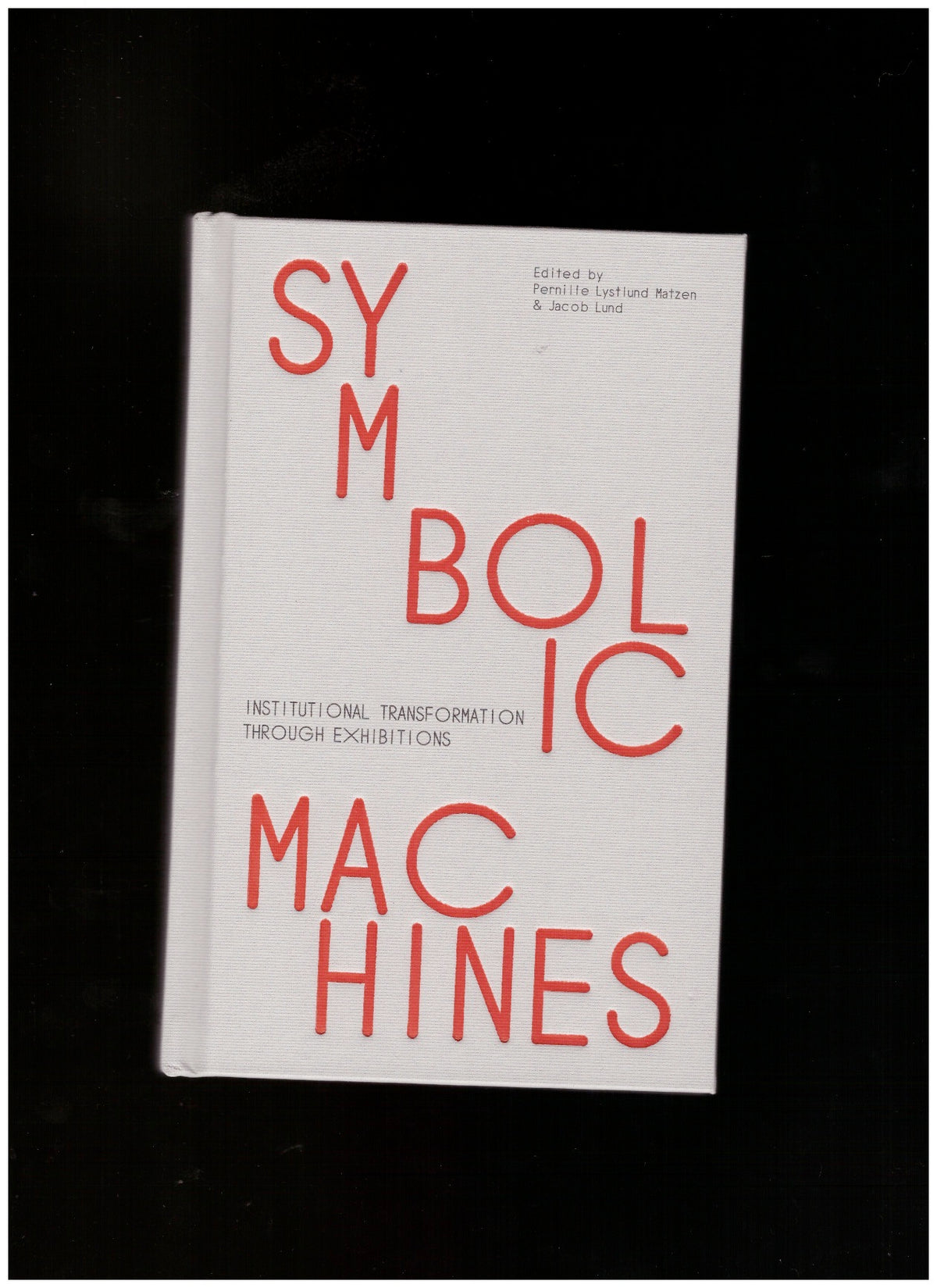 Symbolic Machines: Institutional Transformation Through Exhibitions