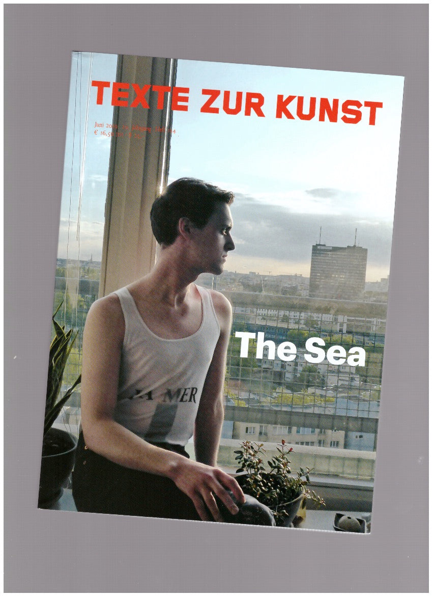 Texte Zur Kunst 29/114 (Jun. 2019) The Sea