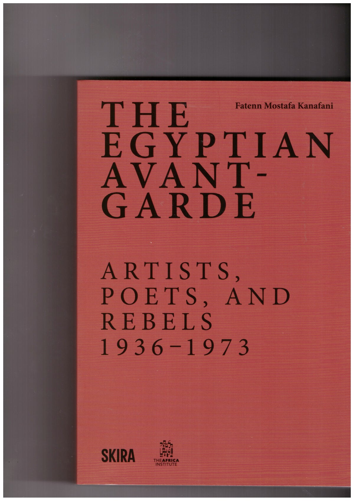 The Egyptian Avant-Garde: Artists, Poets, and Rebels (1936-1973)