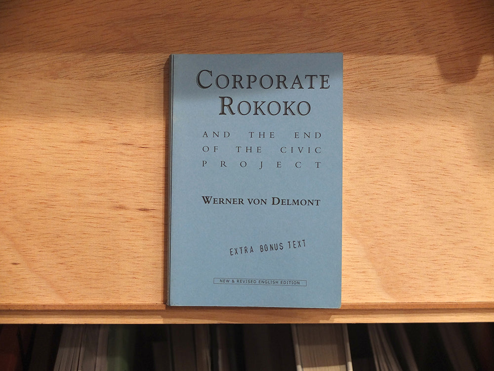 CORPORATE ROKOKO and the end of the civic project