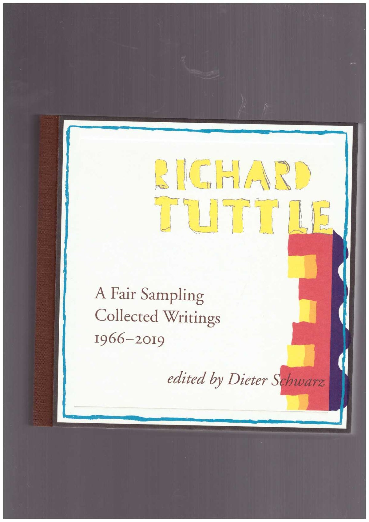 A Fair Sampling: Collected Writings by Richard Tuttle, 1966–2019