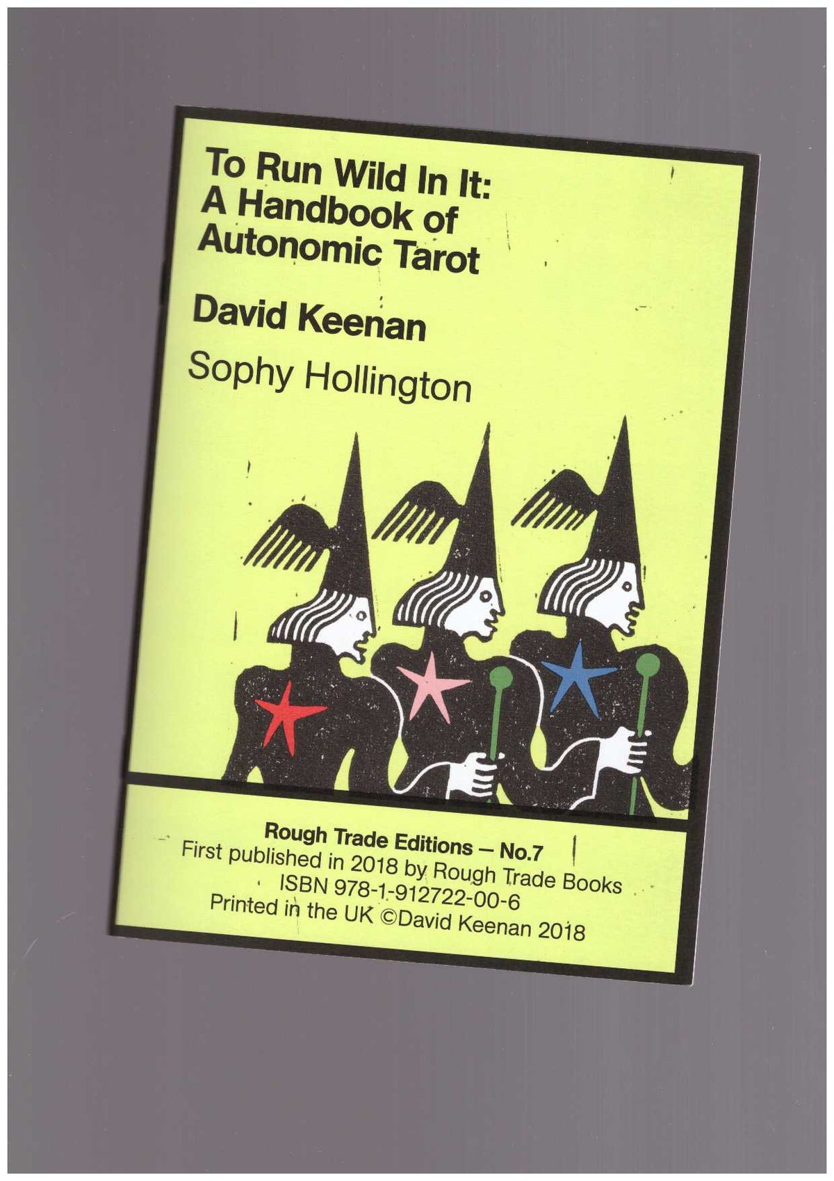 Rough Trade Editions #7: To Run Wild In It: A Handbook Of Autonomic Tarot