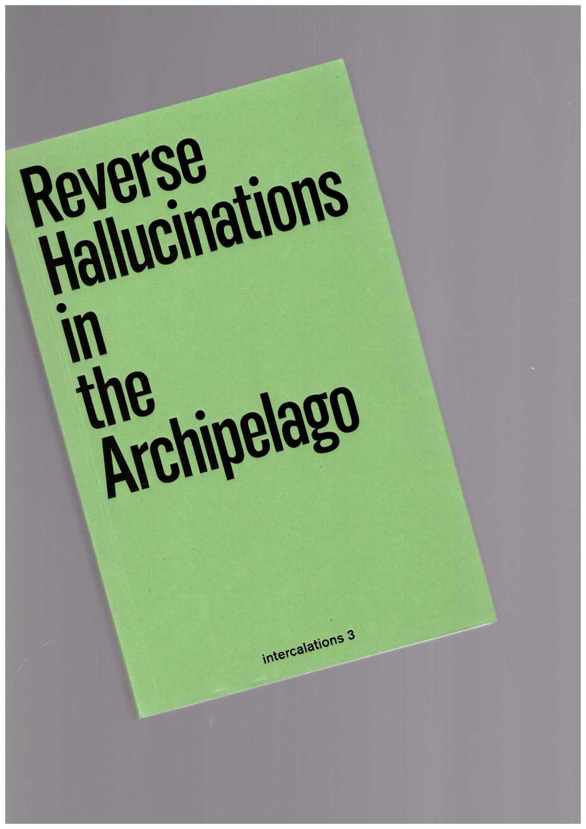 Reverse Hallucinations In The Archipelago