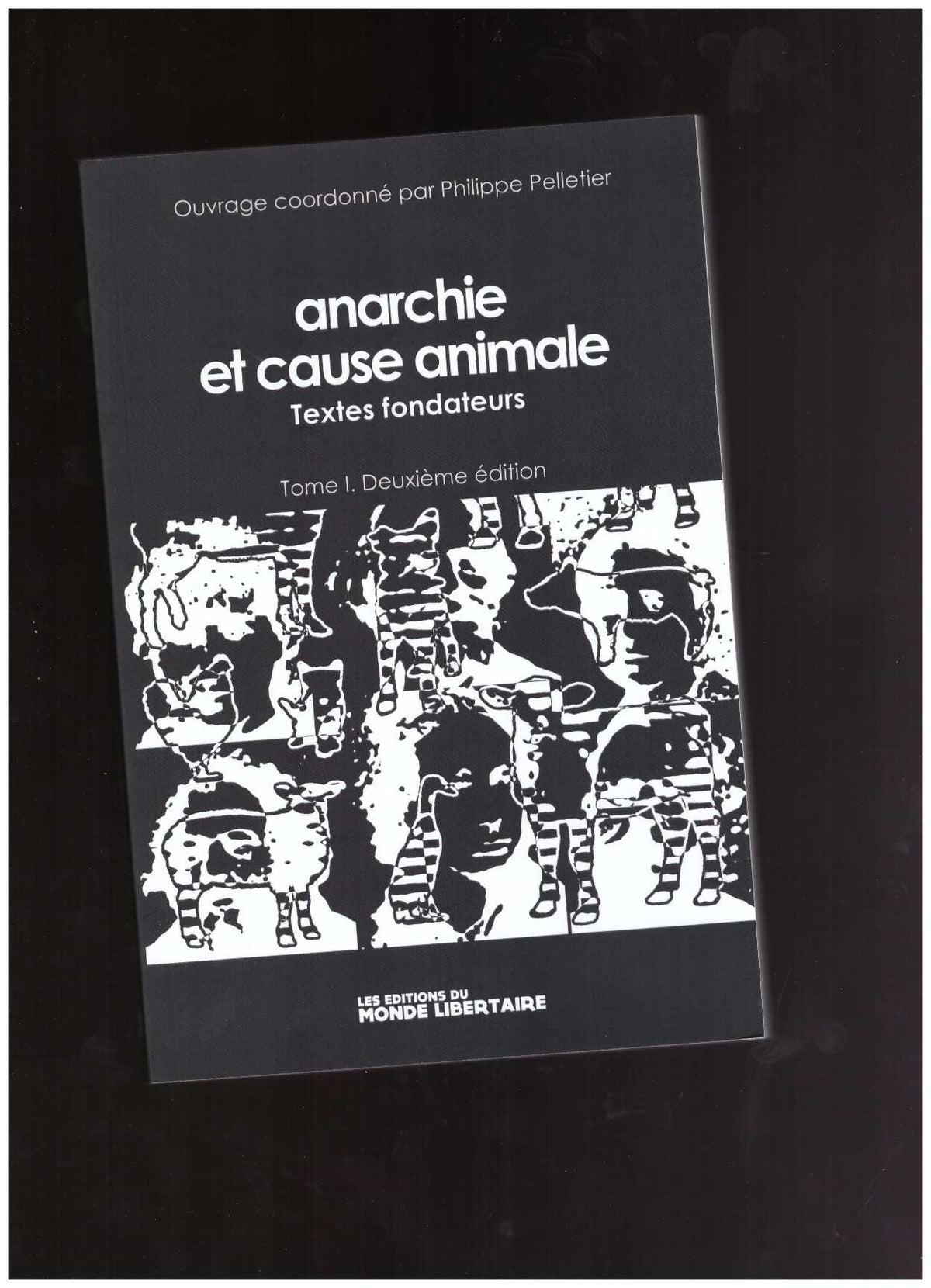 Anarchie et cause animale: Textes fondateurs (Tome 1)