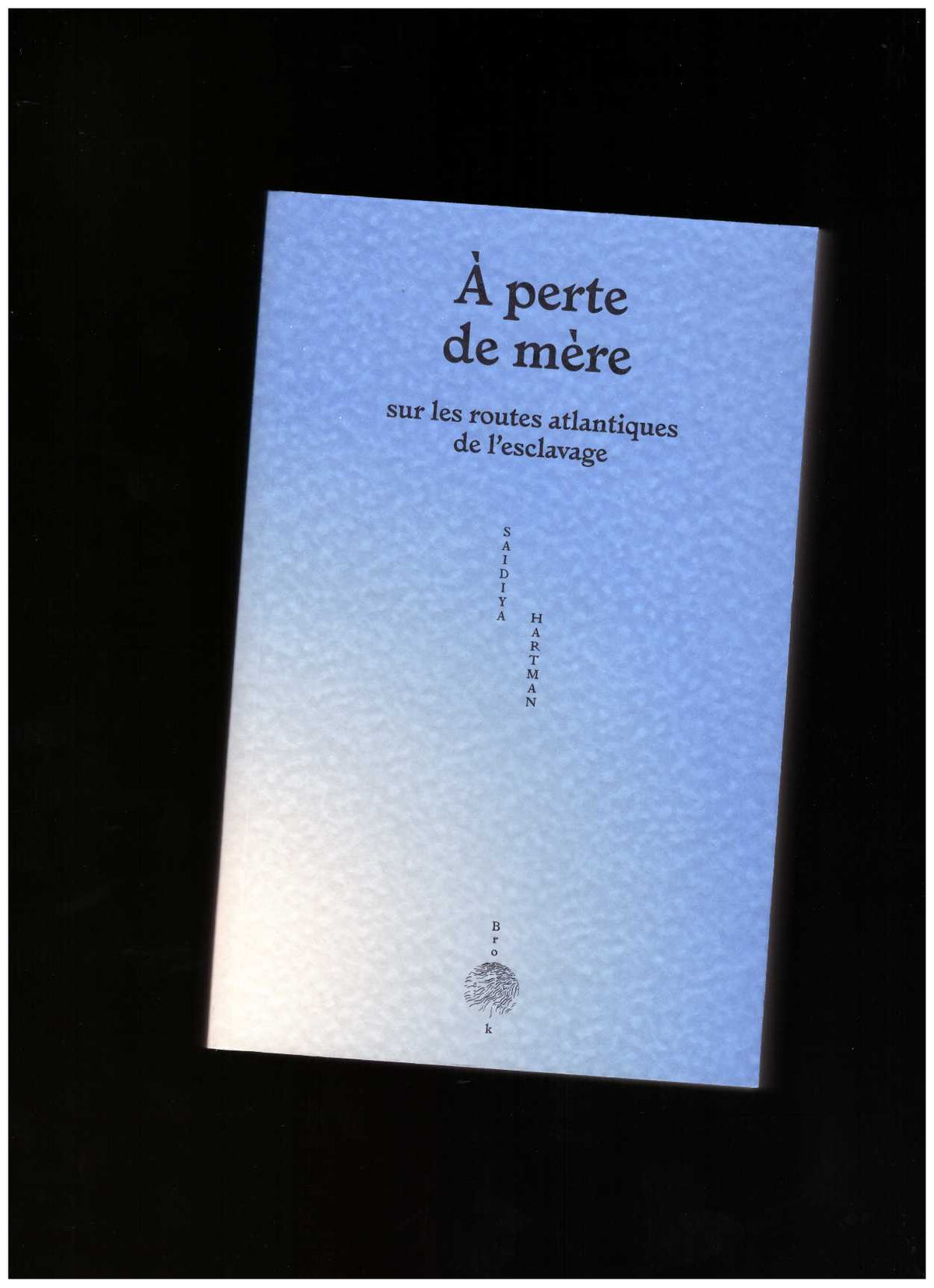 À perte de mère – Sur les routes atlantiques de l’esclavage