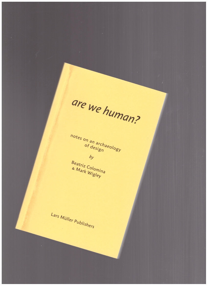 Are We Human? Notes on an Archaeology of Design