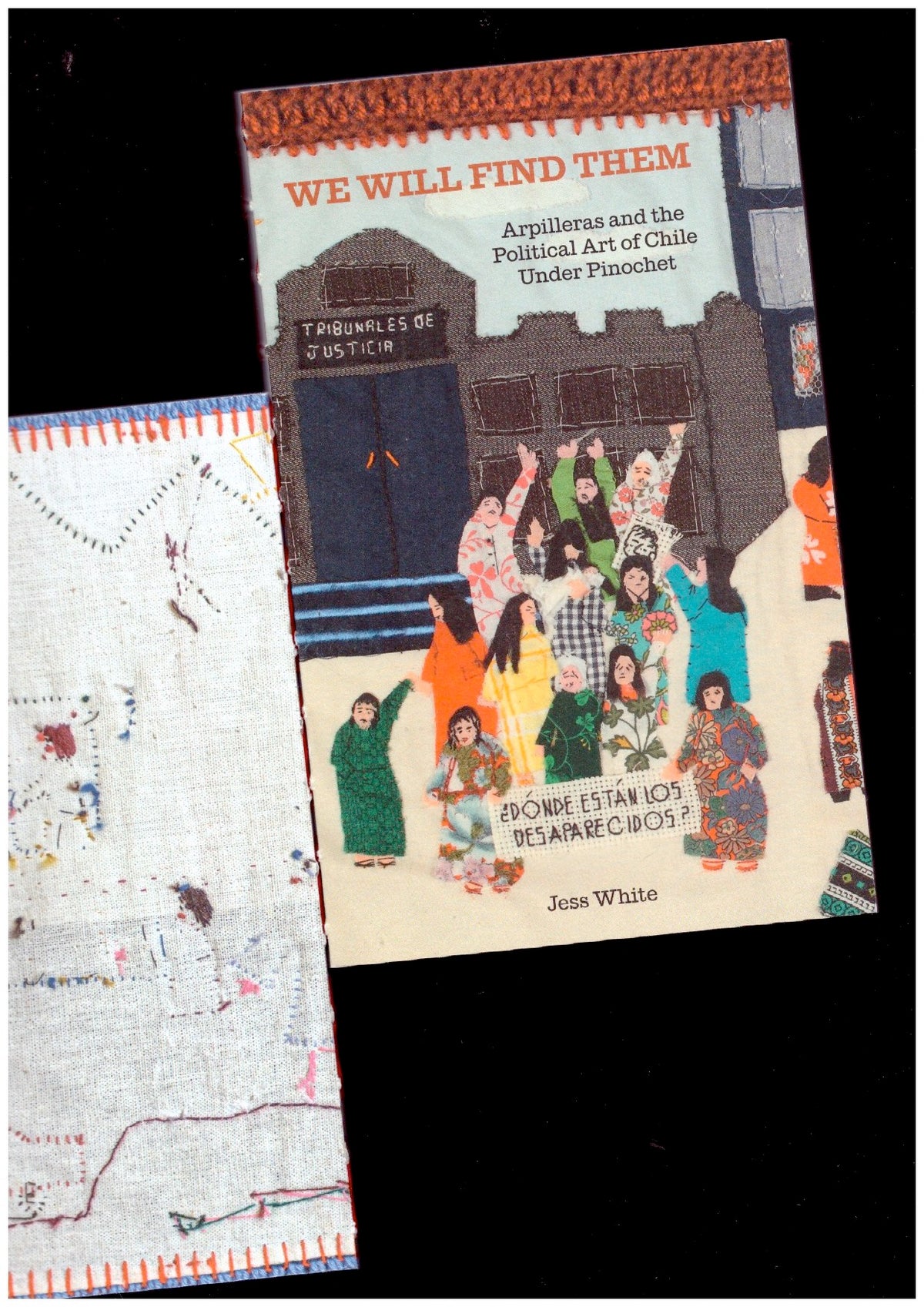 We Will Find Them: Arpilleras and the Political Art of Chile Under Pinochet