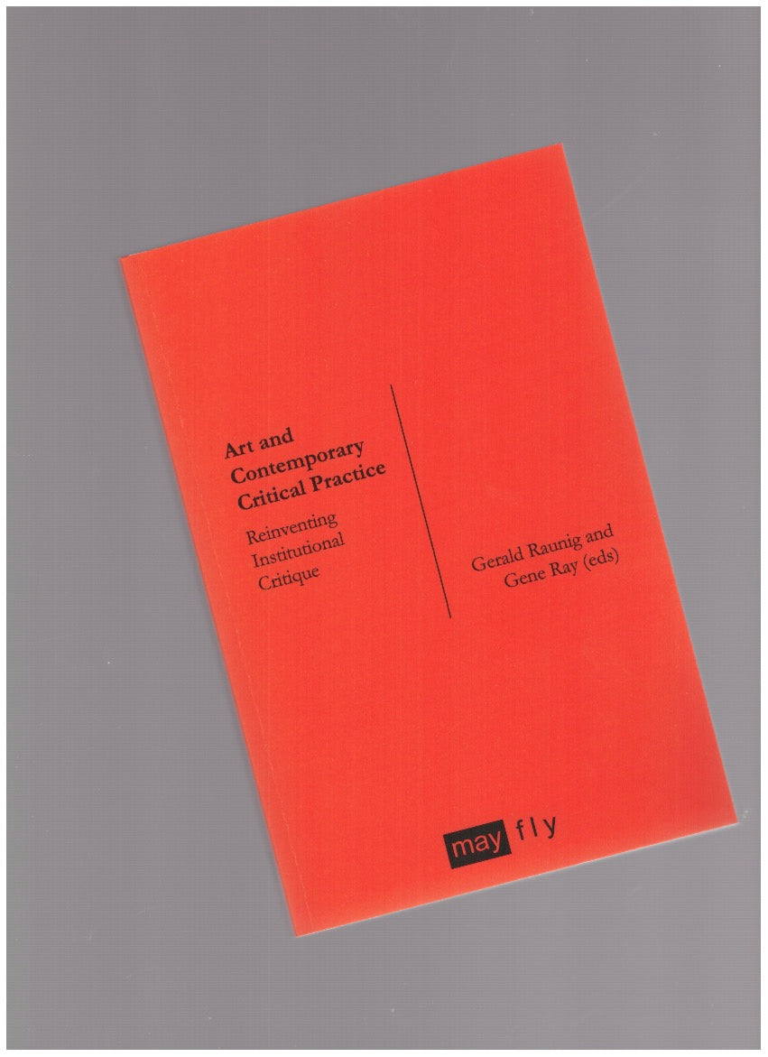 Art and Contemporary Critical Practice. Reinventing Institutional Critique
