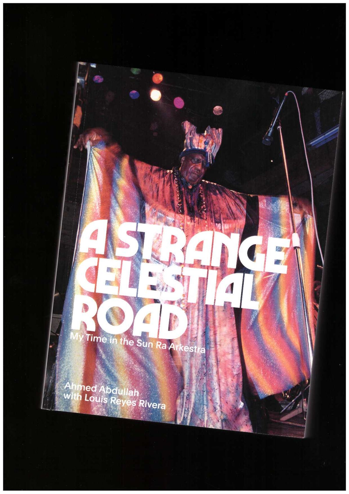 A Strange Celestial Road: My Time in the Sun Ra Arkestra