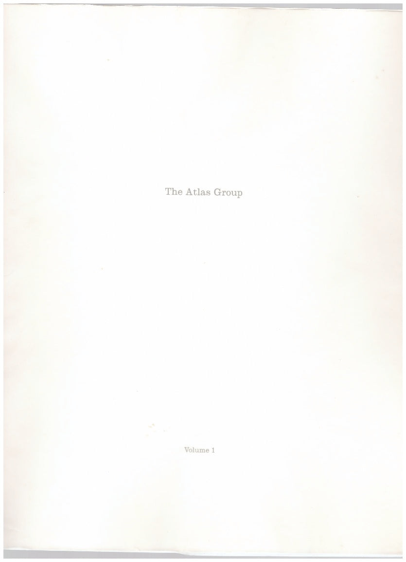 The Atlas Group. Volume 1: The Truth Will Be Known When The Last Witness Is Dead